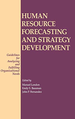 Human Resource Forecasting and Strategy Development: Guidelines for Analyzing and Fulfilling Organizational Needs