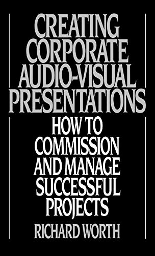 Creating Corporate Audio-Visual Presentations: How to Commission and Manage Successful Projects