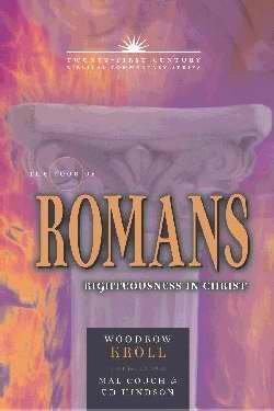 The Book of Romans: Righteousness in Christ Volume 6 (Twenty-First Century Biblical Commentary)