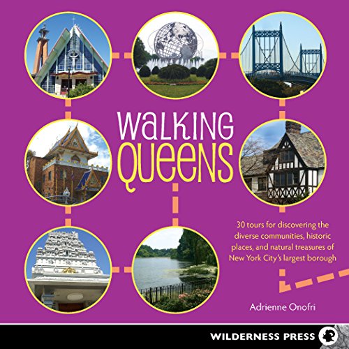 Walking Queens: 30 Tours for Discovering the Diverse Communities, Historic Places, and Natural Treasures of New York City's Largest Borough