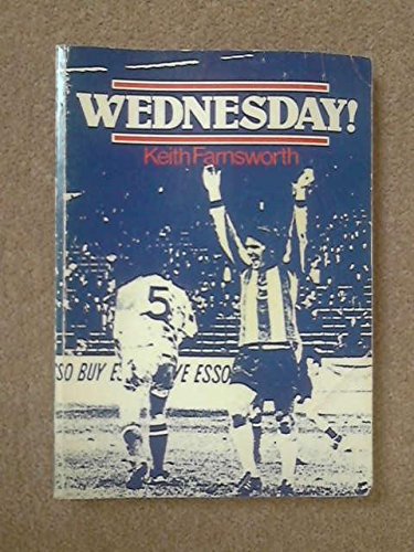 Wednesday!: The History of Sheffield's Oldest Professional Football Club
