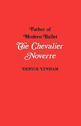 Chevalier Noverre: Father of Modern Ballet