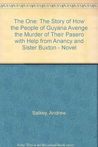 The One: The Story of How the People of Guyana Avenge the Murder of Their Pasero with Help from Brother Anancy and Sister Buxton