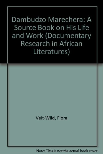 Dambudzo Marechera: A Source Book on His Life and Work (Documentary Research in African Literatures, No 2)