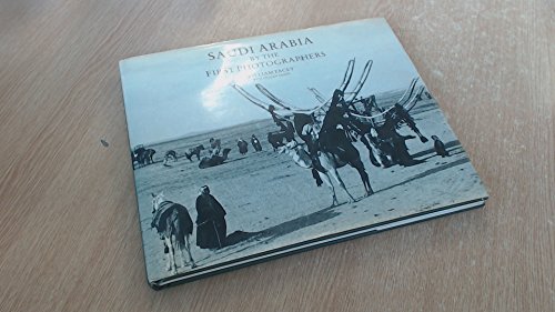 Saudi Arabia by the First Photographers