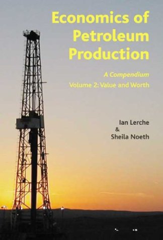 Economics of Petroleum Production: A Compendium