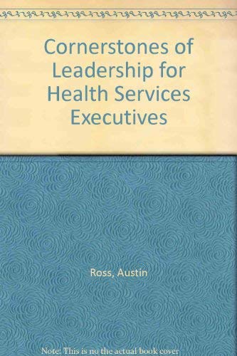 Cornerstones of Leadership for Health Services Executives