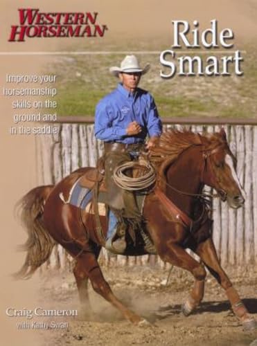 Ride Smart: Improve Your Horsemanship Skills on the Ground and in the Saddle