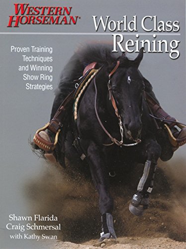 World Class Reining: Proven Techniques and Winning Show Ring Strategies