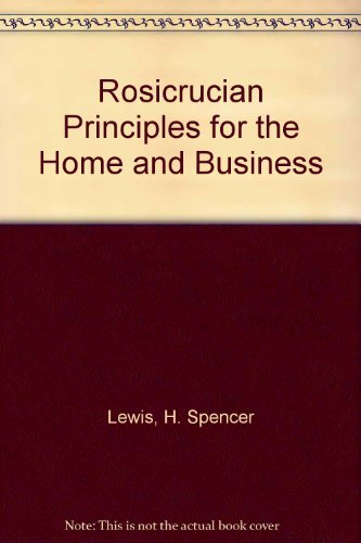 Rosicrucian Principles for the Home and Business