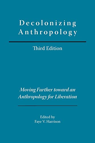 Decolonizing Anthropology: Moving Further Toward an Anthropology for Liberation