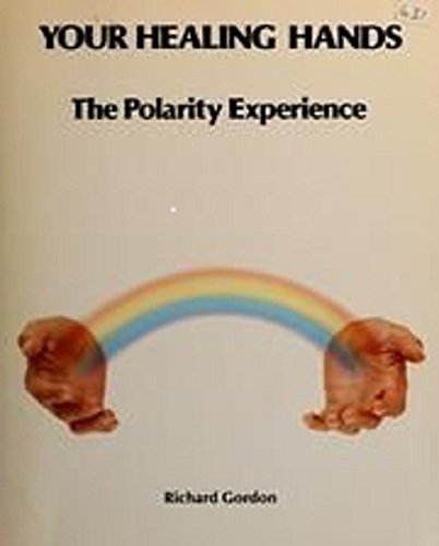 Your Healing Hands: The Polarity Experience