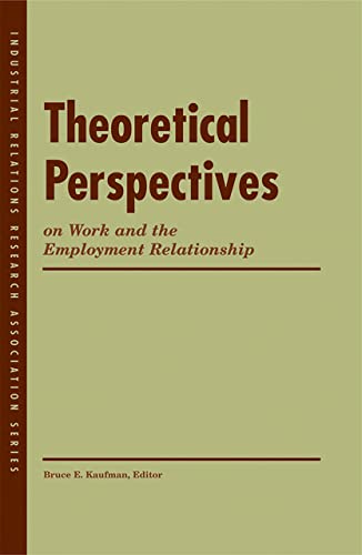 Theoretical Perspectives on Work and the Employment Relationship (Lera Research Volume)