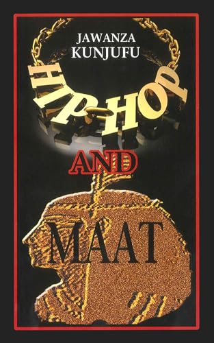 Hip-Hop Vs. MAAT: A Psycho/Social Analysis of Values