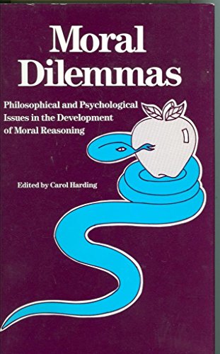 Moral Dilemmas: Philosophical and Psychological Issues in the Development of Moral Reasoning