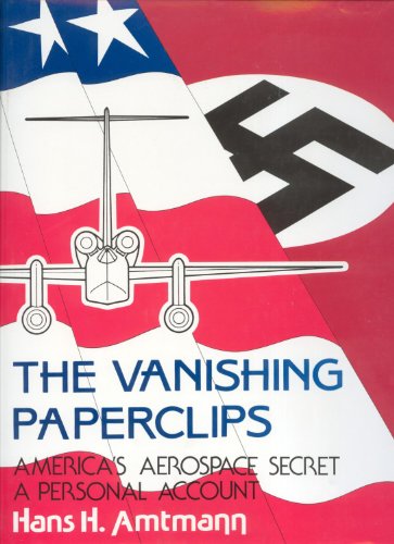The Vanishing Paperclips: America's Aerospace Secret, A Personal Account
