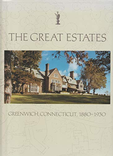 The Great Estates: Greenwich, Connecticut, 1880-1930