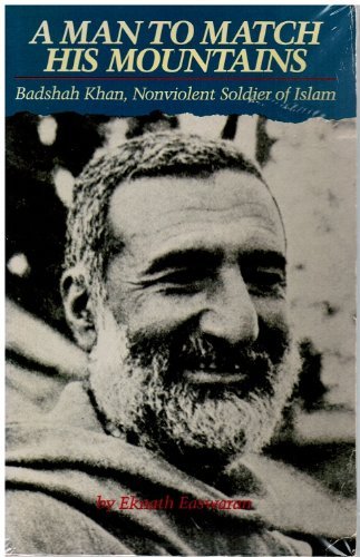 A Man to Match His Mountains: Badshah Khan, Nonviolent Soldier of Islam