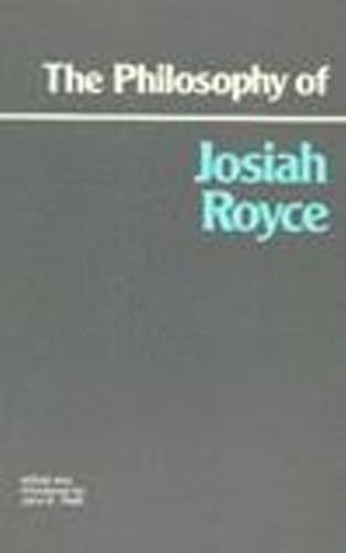 The Philosophy of Josiah Royce (Hackett Classics)
