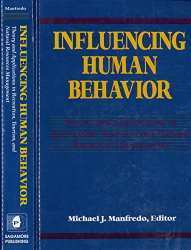 Influencing Human Behavior: Theory & Applications In Recreation, Tourism, & Natural Resources Management