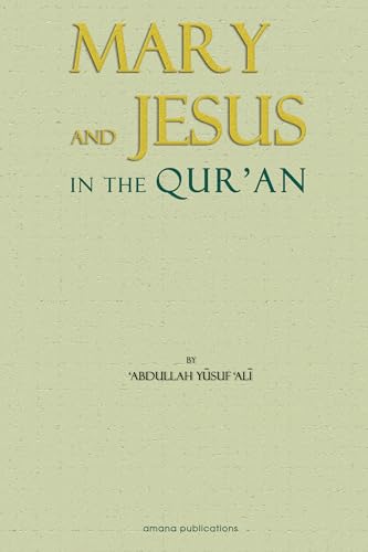 The Story of Mary and Jesus in the Quran: Reprinted from the Meaning of the Holy Quran