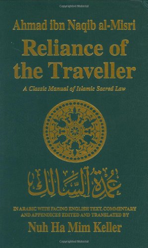 Reliance of the Traveller: The Classic Manual of Islamic Sacred Law Umdat Al-Salik
