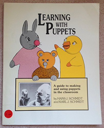 Learning With Puppets: A Guide to Making and Using Puppets in the Classroom