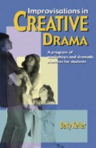 Improvisations in Creative Drama: A Program of Workshops and Dramatic Sketches for Students