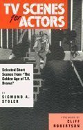 TV Scenes for Actors: Selected Short Scenes from the Golden Age of T.V. Drama
