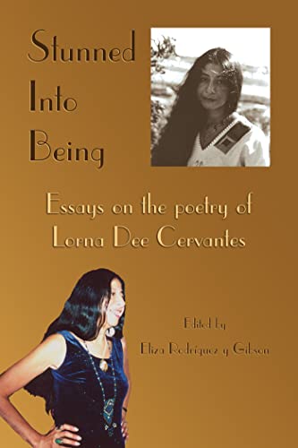 Stunned into Being: Essays on the Poetry of Lorna Dee Cervantes