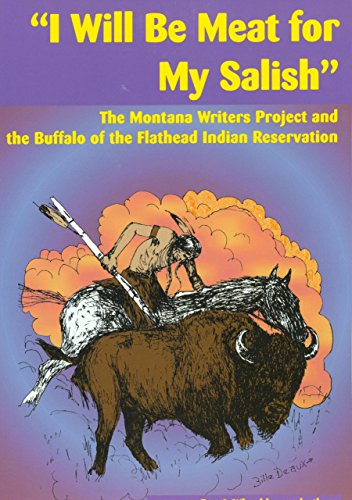 "I Will Be Meat for My Salish": The Montana Writers Project and the Buffalo of the Flathead Indian Reservation