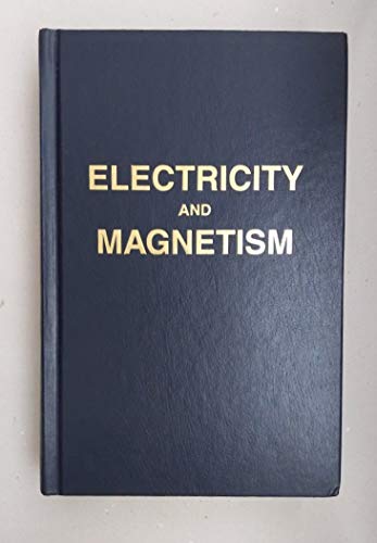 Electricity and Magnetism: An Introduction to the Theory of Electric and Magnetic Fields, 2nd edition