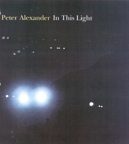 Peter Alexander: In This Light