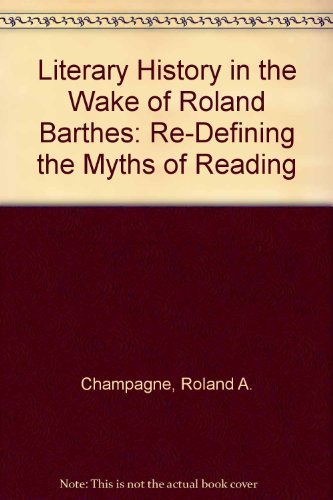 Literary History in the Wake of Roland Barthes: Re-Defining the Myths of Reading