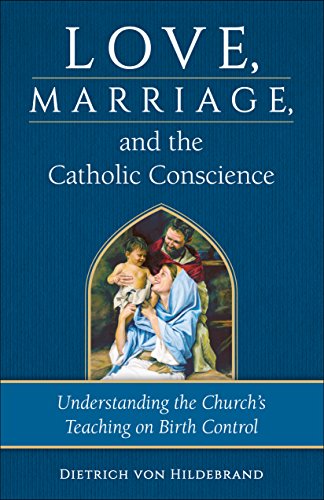 Love, Marriage, and the Catholic Conscience: Understanding the Church's Teachings on Birth Control