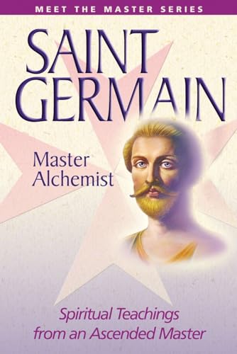 Saint Germain - The Master Alchemist: Spiritual Teachings from an Ascended Master (Meet the Masters Series)