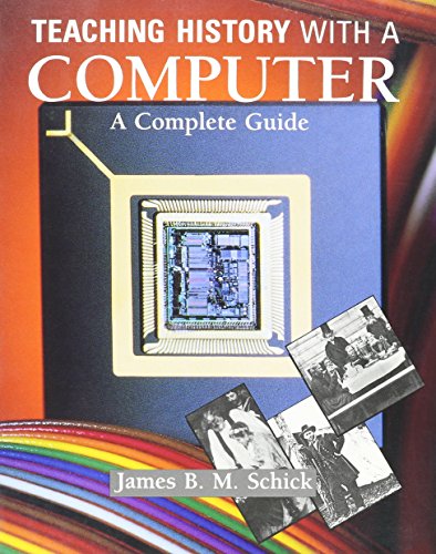 Teaching History With a Computer: A Complete Guide for College Professors