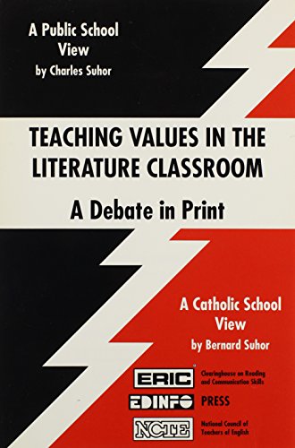 Teaching Values in the Literature Classroom: A Debate in Print : A Public School View : A Catholic School View