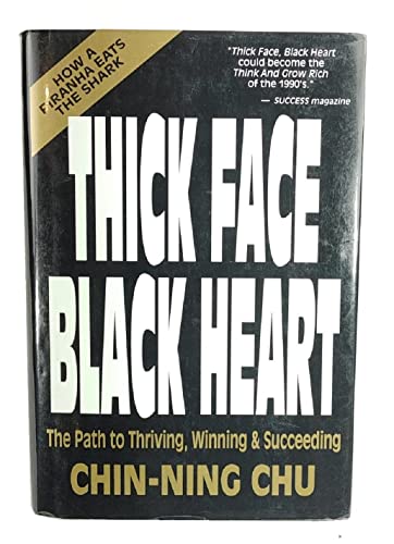 Thick Face Black Heart: Thriving, Winning and Succeeding in Life's Every Endeavor : A Timeless Wisdom-Vital to the 90's