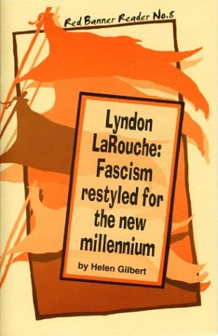 Lyndon Larouche: Fascism Restyled for the New Millennium