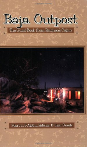 Baja Outpost: The Guest Book from Patchen's Cabin (Sunbelt Cultural Heritage Books)