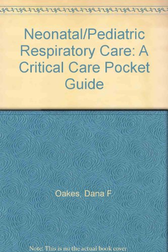 Neonatal/Pediatric Respiratory Care : A Critical Care Pocket