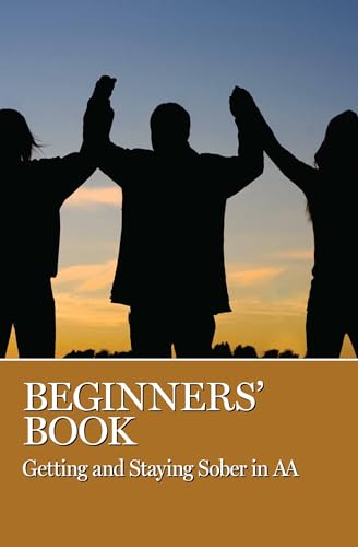 Beginners' Book: Getting and Staying Sober in AA