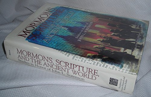 Mormons, Scripture, and the Ancient World: Studies in Honor of John L. Sorenson