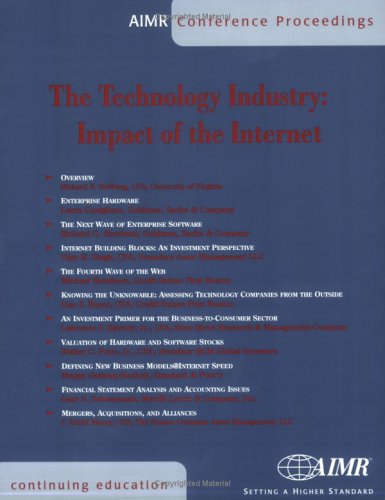 The Technology Industry: Proceedings of the Aimr Seminar Technology Industry Analysis: Impact of the Internet