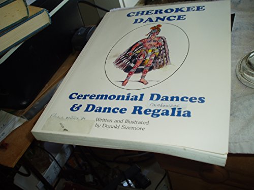 Cherokee Dance: Ceremonial Dances and Costumes