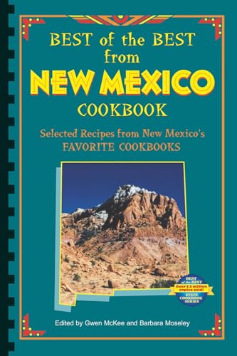 Best of the Best from New Mexico Cookbook: Selected Recipes from New Mexico's Favorite Cookbooks (Best of the Best Cookbook)