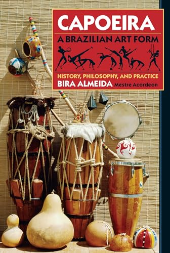 Capoeira: History, Philosophy, Practice: History, Philosophy, and Practice