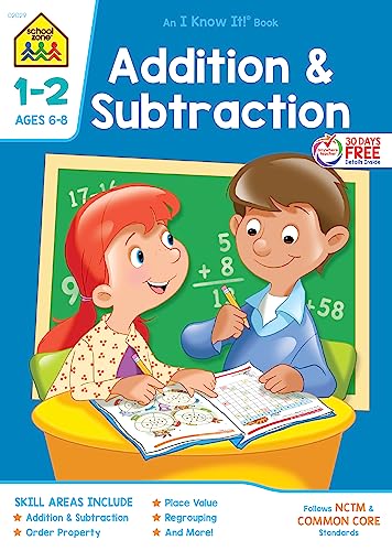 School Zone - Addition & Subtraction Workbook - 32 Pages, Ages 6 to 8, 1st Grade, 2nd Grade, Sums, Differences, Place Value, Order Property, and More (School Zone I Know It!® Workbook Series)
