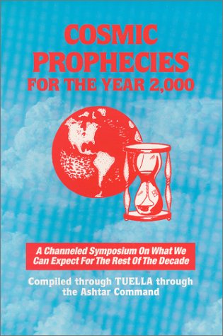 Cosmic Prophecies for the Year 2000: A Channeled Symposium on What We Can Expect for the Rest of the Decade